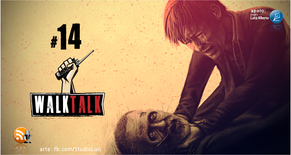 Walk Talk 014 - O podcast do The Walking Dead Brasil