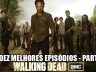 The walking dead melhores episodios parte 1
