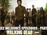 The walking dead melhores episodios parte 3
