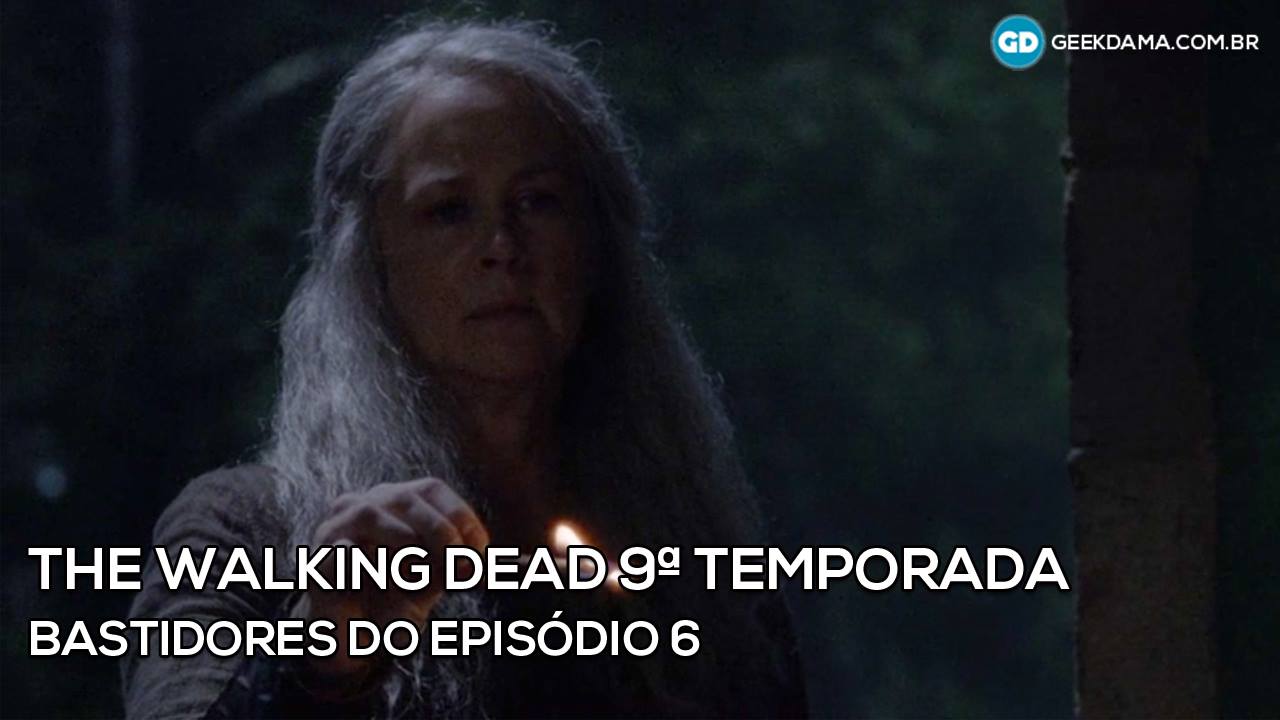 BASTIDORES The Walking Dead | Veja as Gravações da Cena em que Carol TACA FOGO nos Salvadores no 6º Episódio da 9ª Temporada!